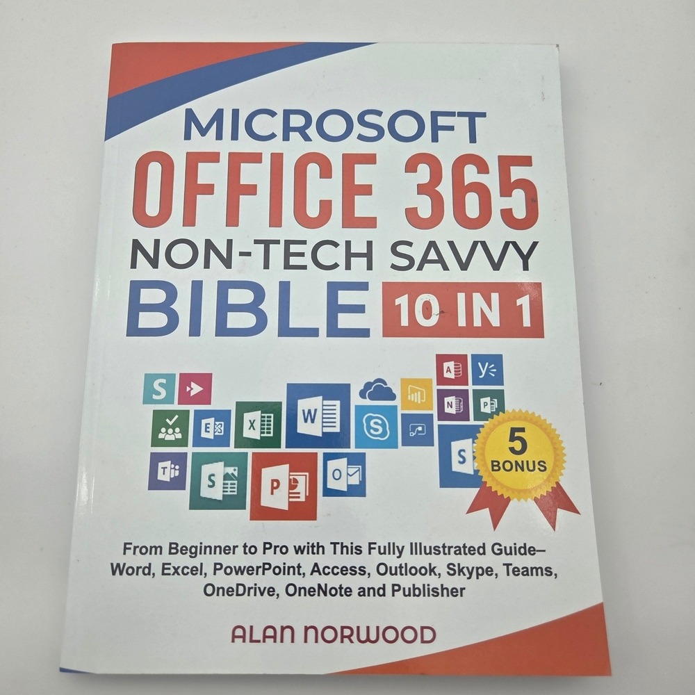 Microsoft Office 365 Non-Tech Savvy Bible: 10 in 1: From B... by Norwood, Alan